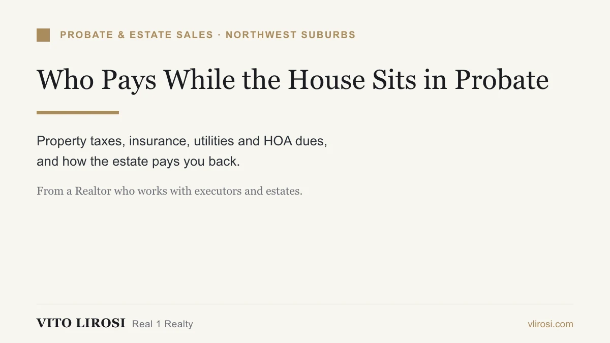 Who pays property taxes on a house in probate, explained by a Northwest suburbs Realtor who works with executors