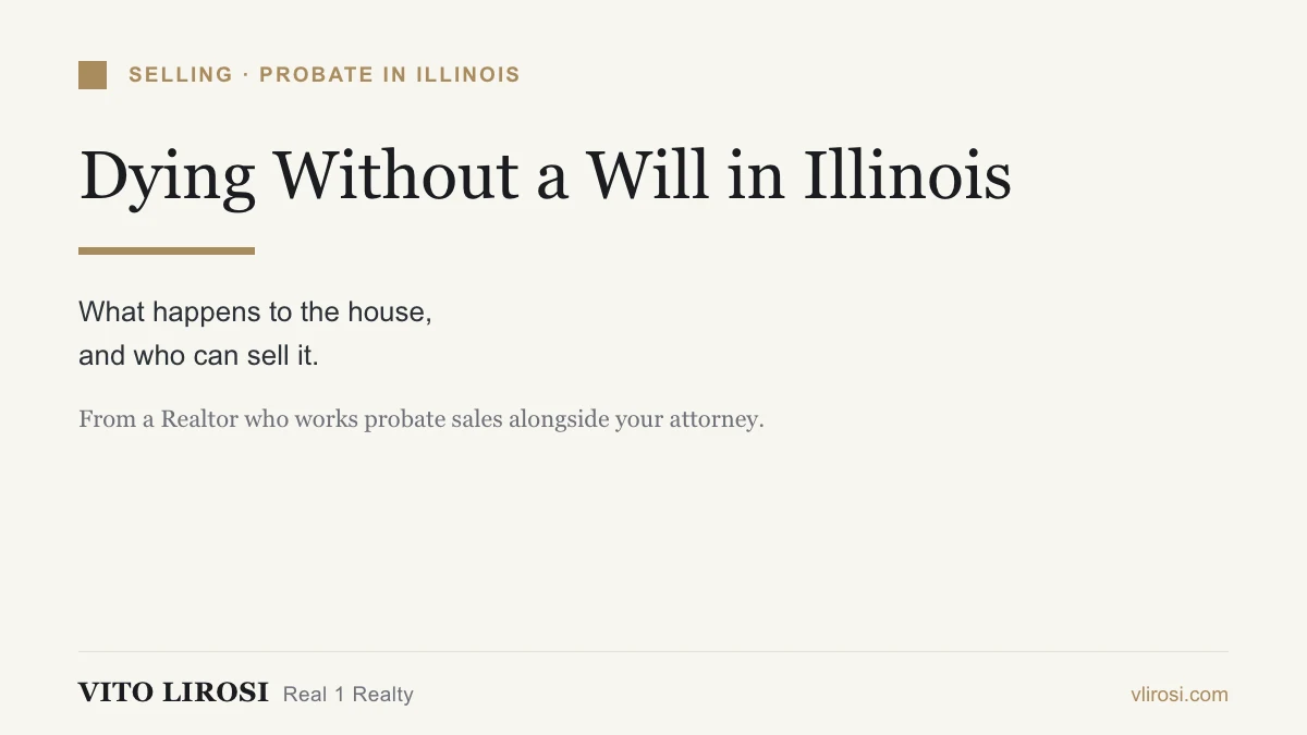 Dying without a will in Illinois: what happens to the house, from a Realtor who handles probate sales